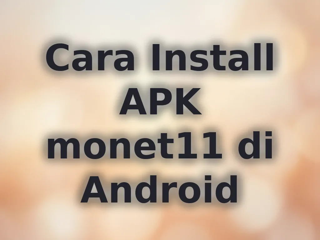 Cara Install APK monet11 di Android
